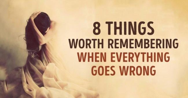8 things worth remembering when everything goes wrong
