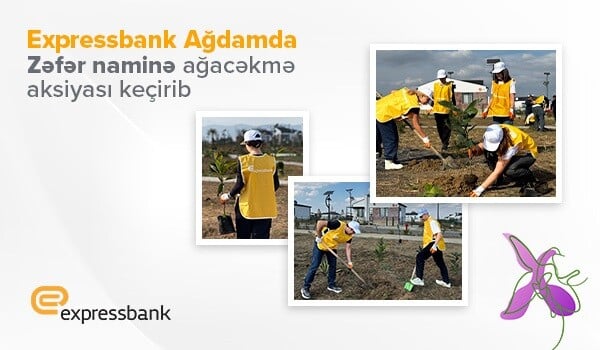 “Expressbank” Ağdamda ağacəkmə aksiyası keçirdi