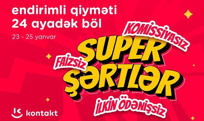 “Kontakt”dan “Super şərtlər”: Komissiyasız, faizsiz, ilkin ödənişsiz