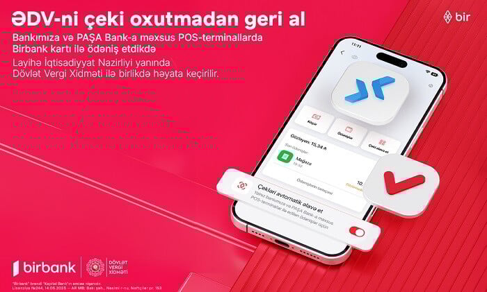 Birbanklılar üçün üstünlük: ƏDV qəbzini skan etməyə gərək yoxdur