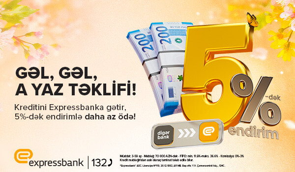 Bu kredit “gəl-gəl” deyir! – "Expressbank"dan təklif