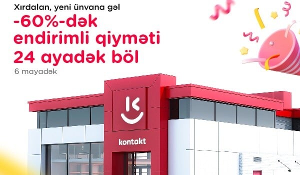 Xırdalanda yeni “Kontakt”: Açılışa özəl 60%-dək endirim