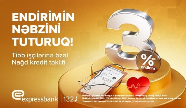 Tibb İşçiləri üçün 3%-dək endirimlə kredit - Expressbank