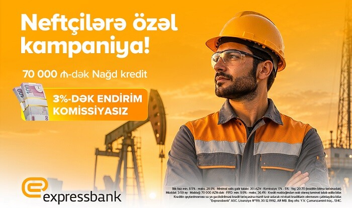 Neft işçilərinə özəl - 3% endirimli, komissiyasız kredit