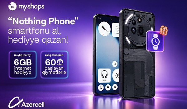 “Nothing” smartfonu al, Azercell-dən 6GB internet hədiyyə qazan!